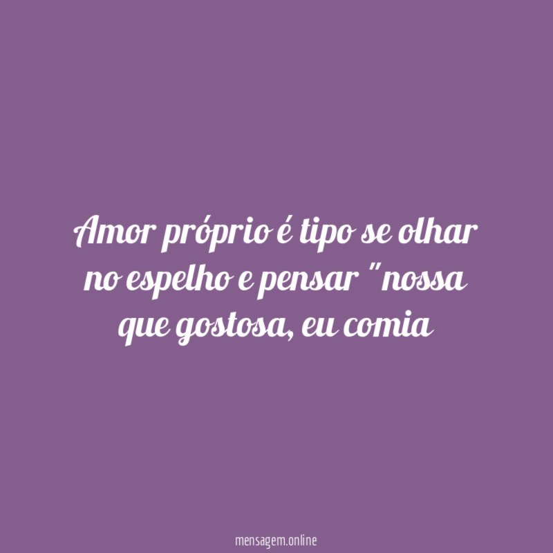 Amor próprio é tipo se olhar no espelho