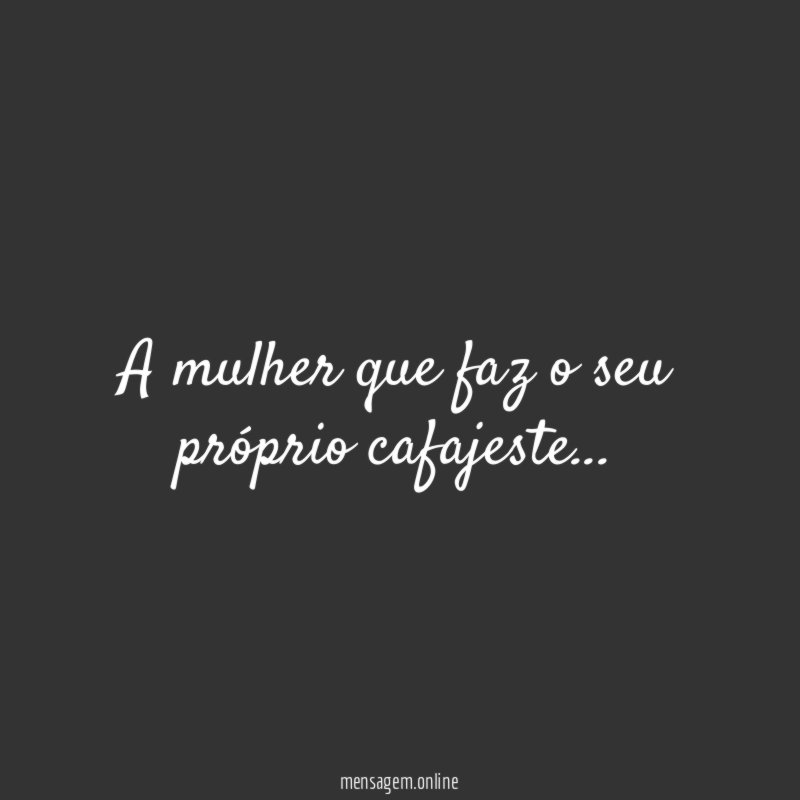 A mulher que faz o seu próprio cafajeste