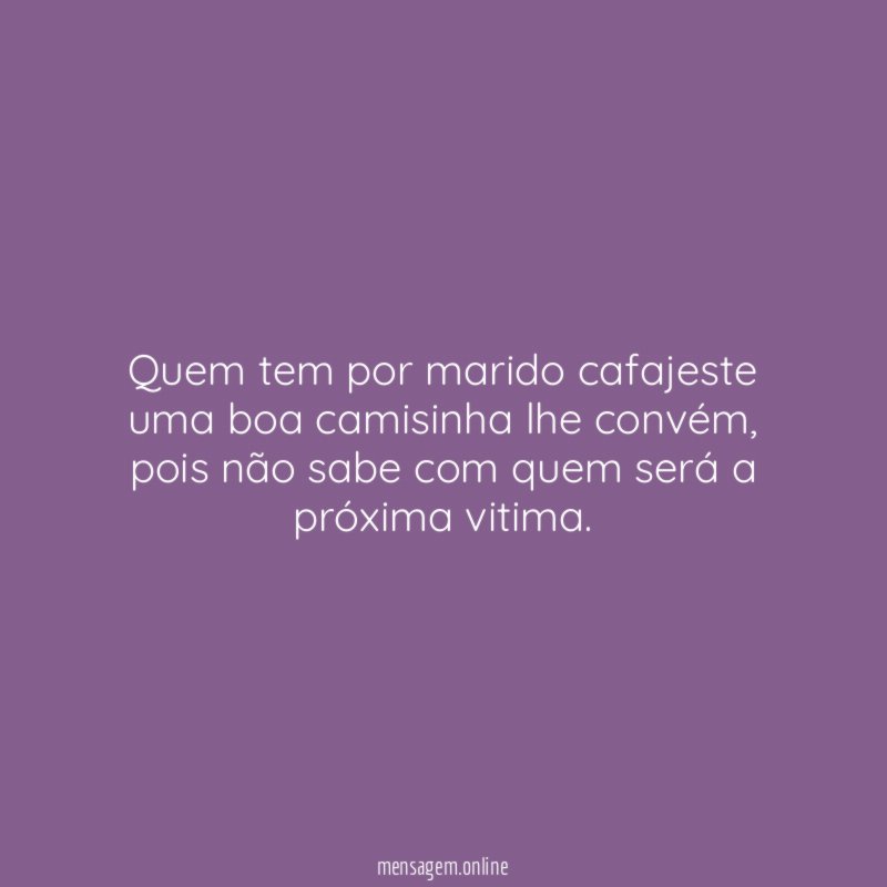Quem tem por marido cafajeste uma boa camisinha lhe convém