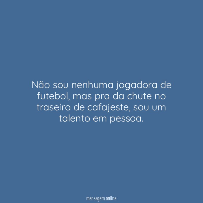 Não sou nenhuma jogadora de futebol