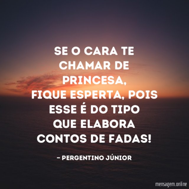 Se o cara te chamar de princesa
