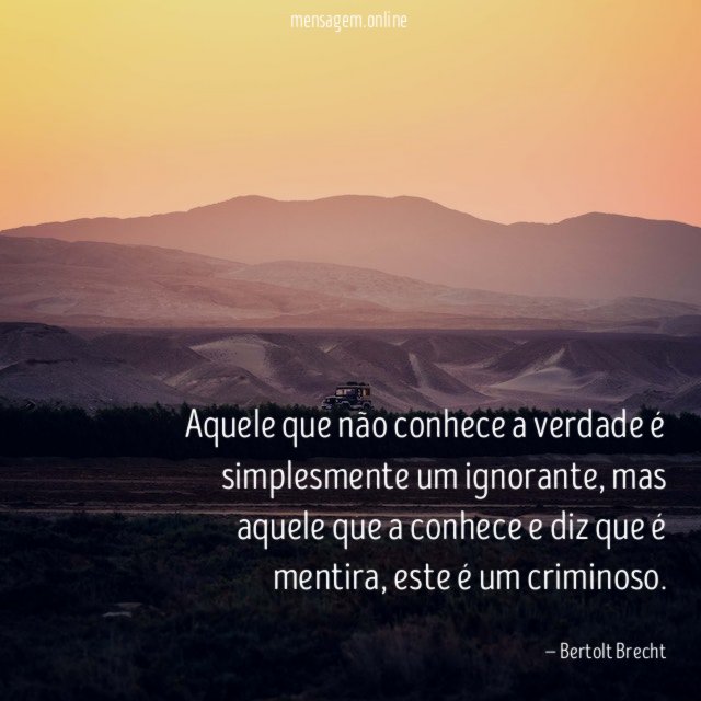 Aquele que não conhece a verdade é simplesmente um ignorante