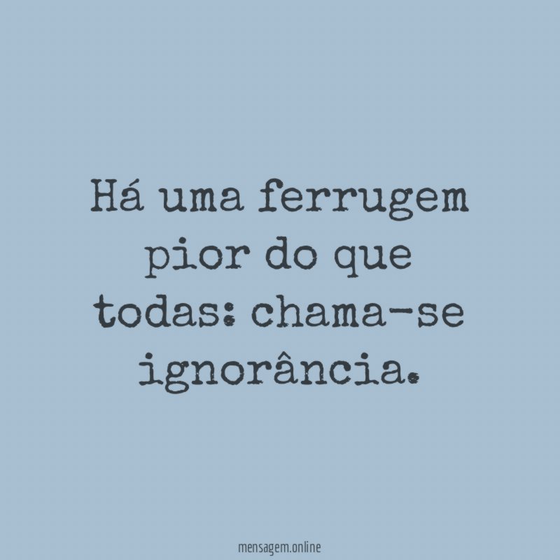 Há uma ferrugem pior do que todas