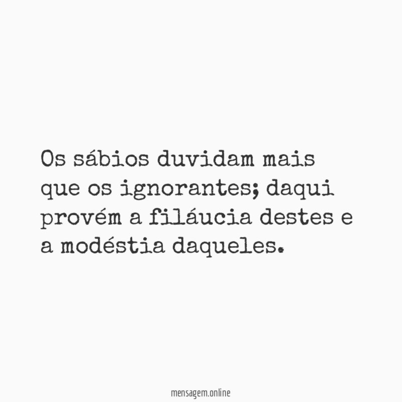 Os sábios duvidam mais que os ignorantes
