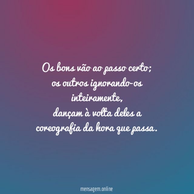 Os bons vão ao passo certo