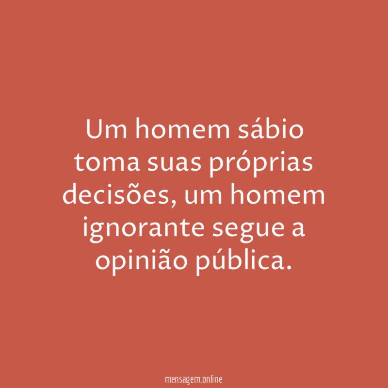 Um homem sábio toma suas próprias decisões