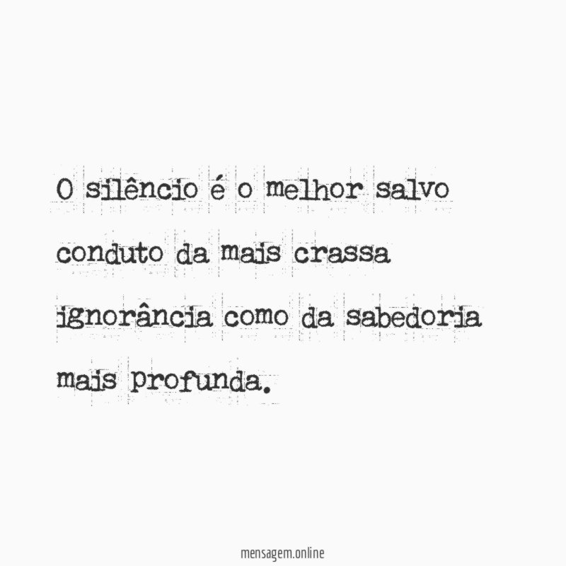 O silêncio é o melhor salvo conduto da
