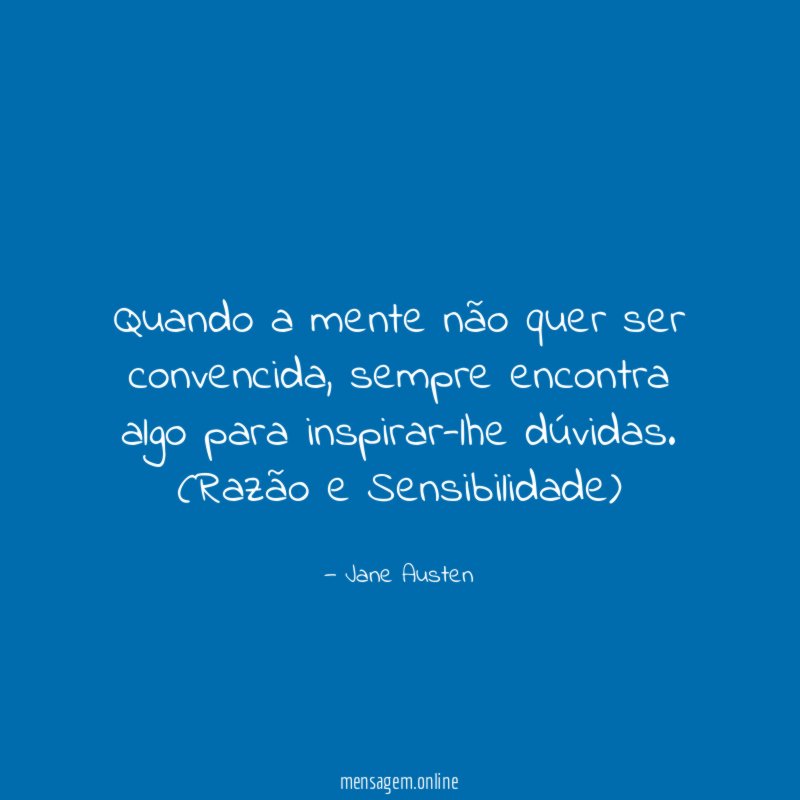Quando a mente não quer ser convencida