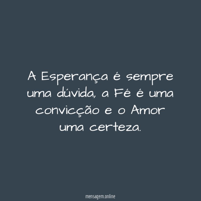 A Esperança é sempre uma dúvida