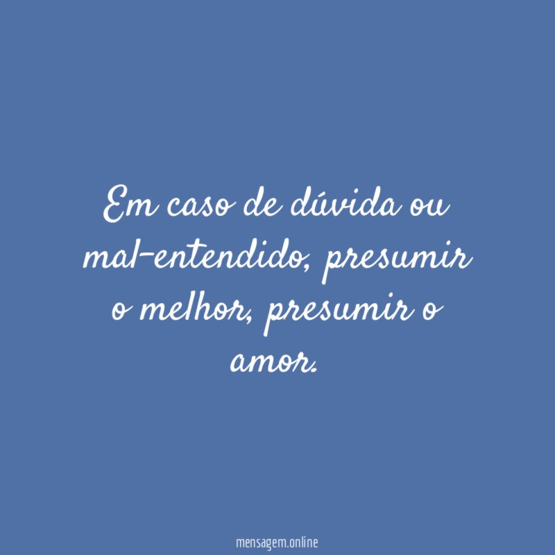Em caso de dúvida ou mal-entendido