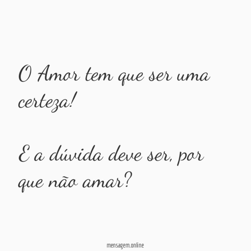 O Amor tem que ser uma certeza