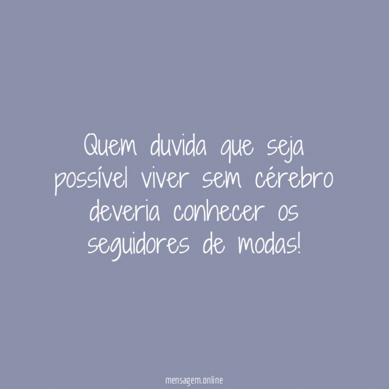 Quem duvida que seja possível viver sem cérebro