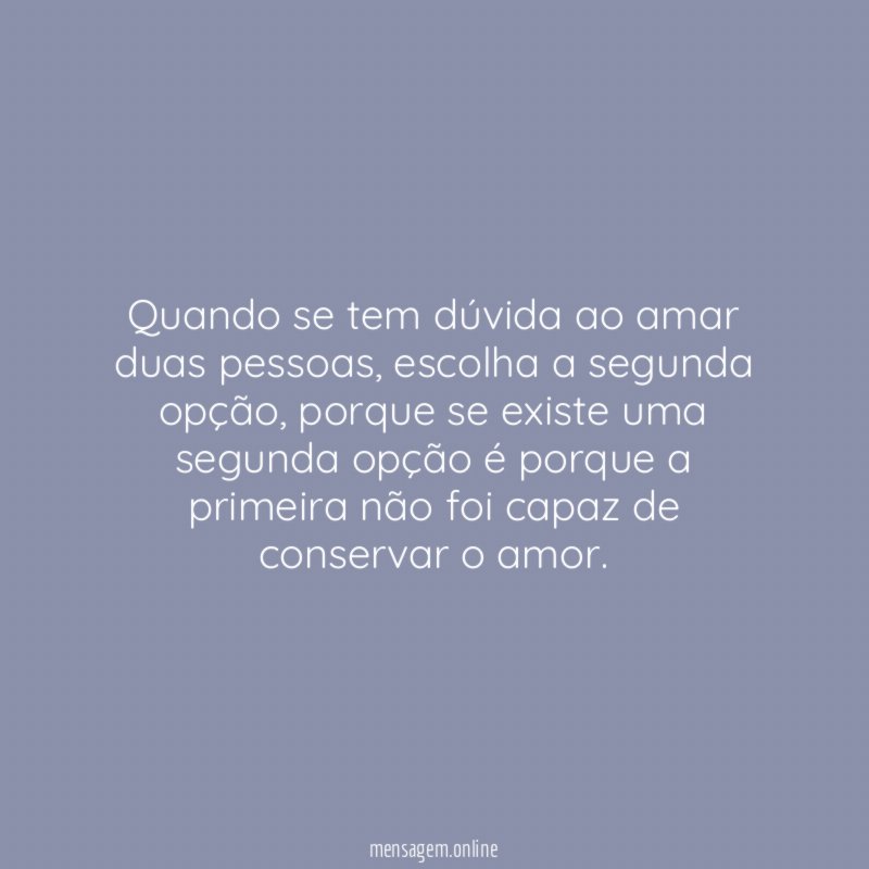 Quando se tem dúvida ao amar duas pessoas
