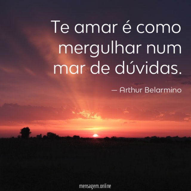 Te amar é como mergulhar num mar de dúvidas