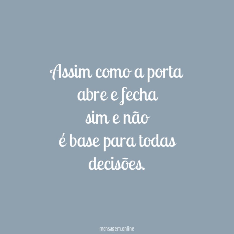 Assim como a porta abre e fecha sim e não é