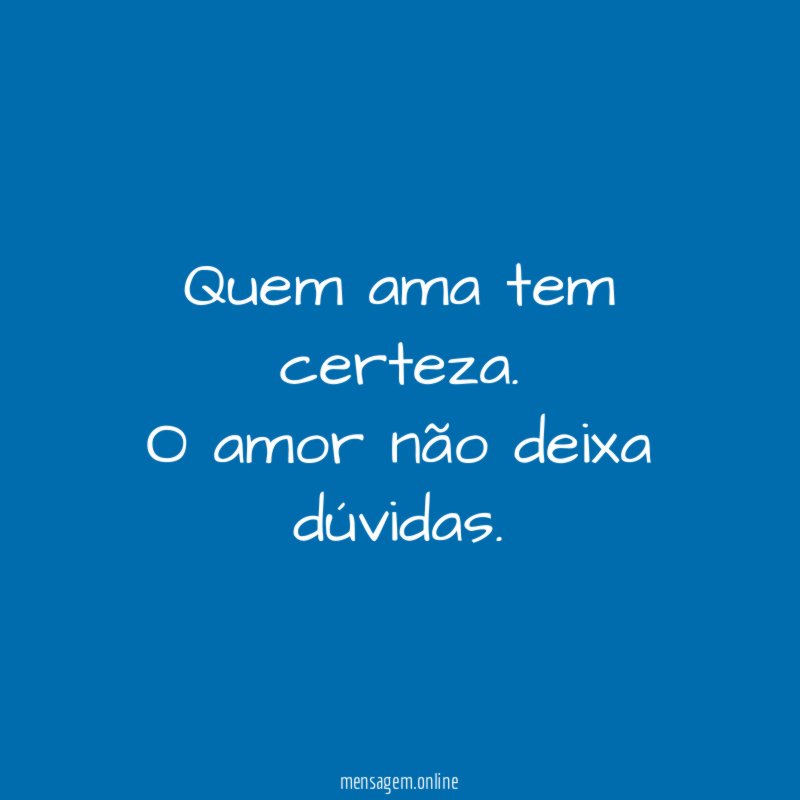 Quem ama tem certeza