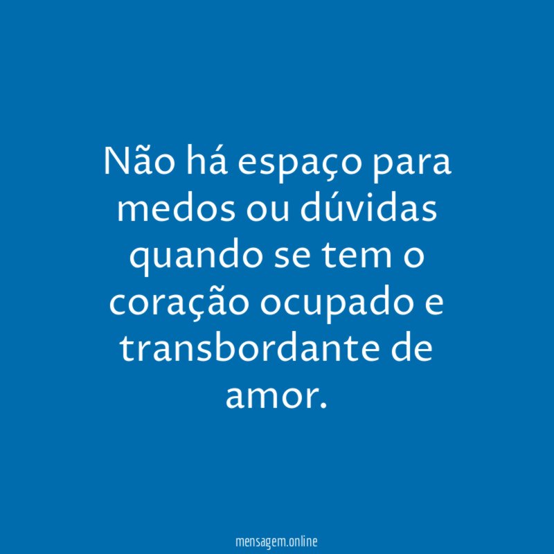 Não há espaço para medos ou dúvidas quando