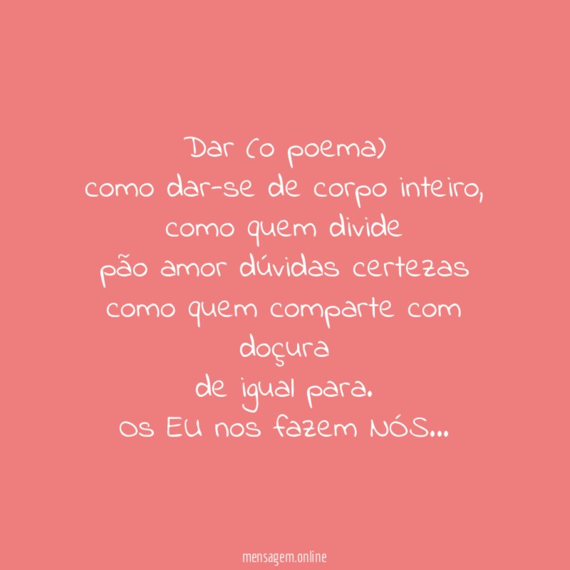 Dar (o poema) como dar-se de corpo inteiro