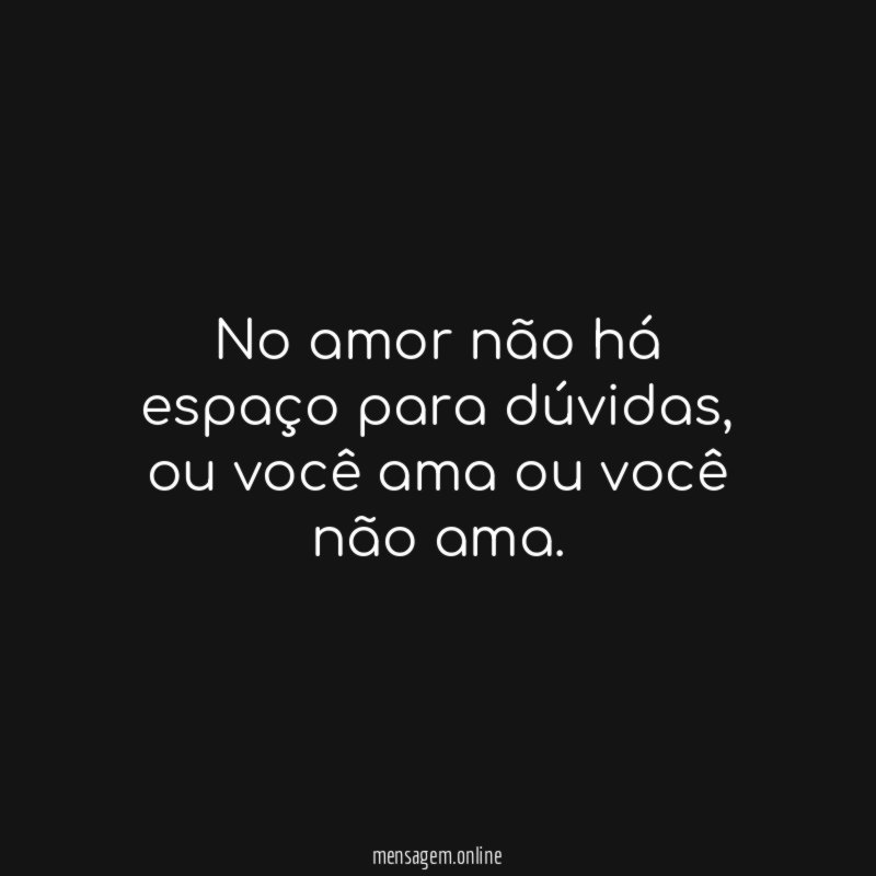 No amor não há espaço para dúvidas