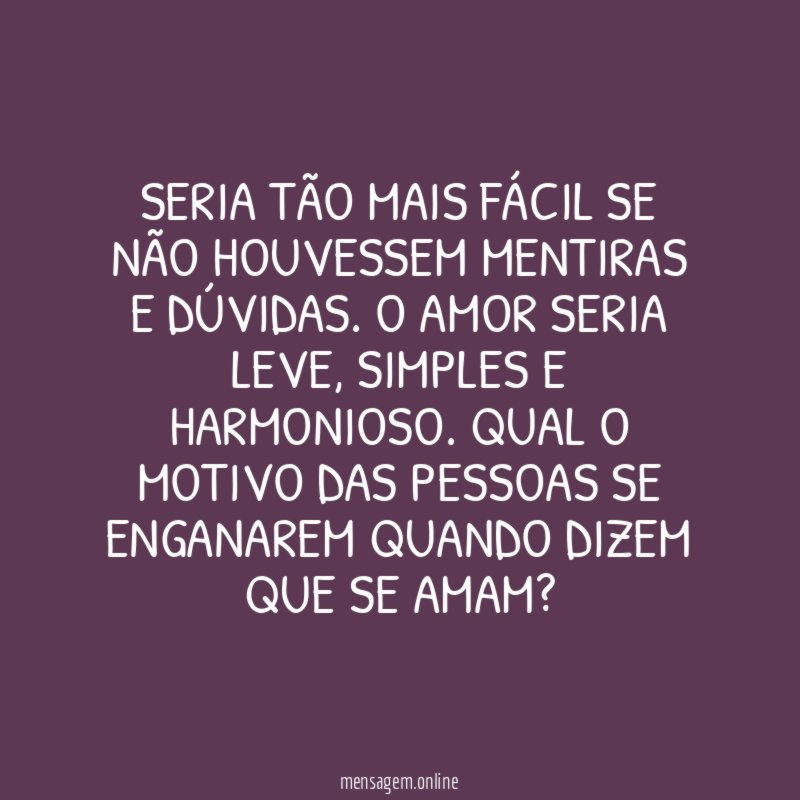 Seria tão mais fácil se não houvessem mentiras