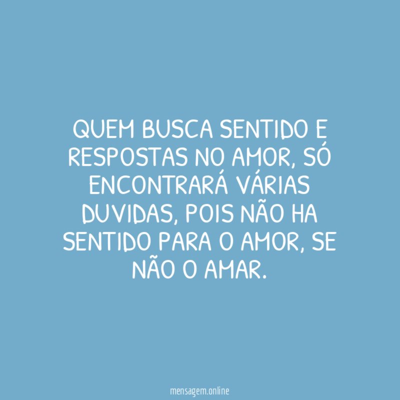 Quem busca sentido e respostas no amor