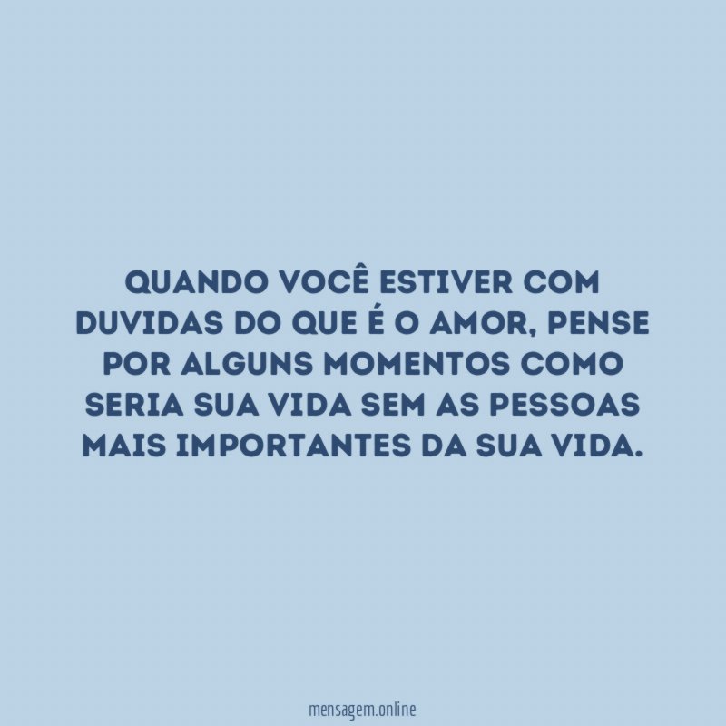 Quando você estiver com duvidas do que é o amor