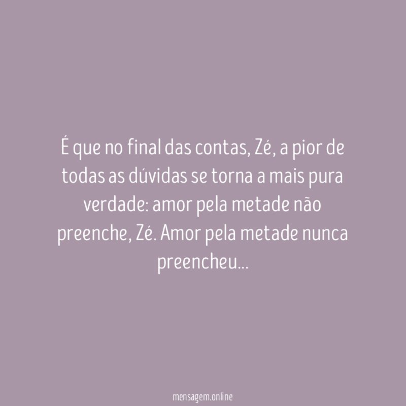 É que no final das contas