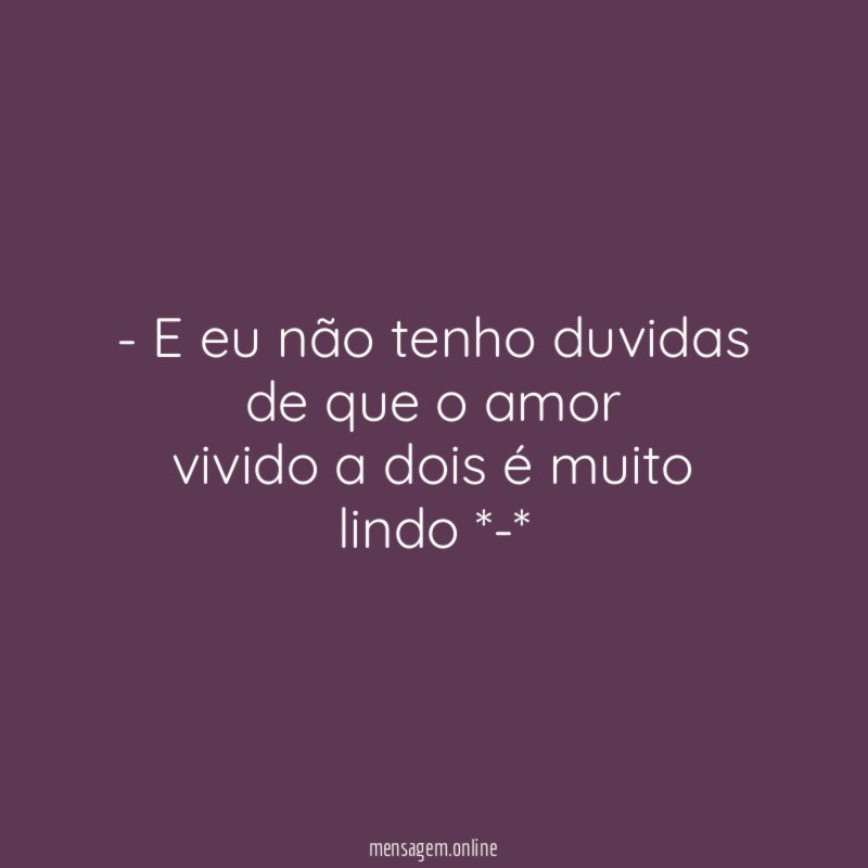 E eu não tenho duvidas de que