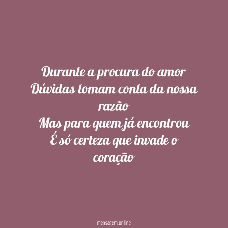 Durante a procura do amor Dúvidas tomam conta da