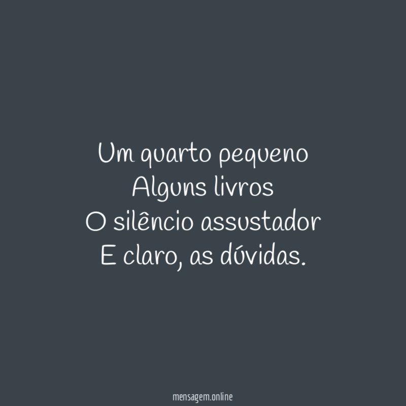 Um quarto pequeno Alguns livros O silêncio assustador E claro