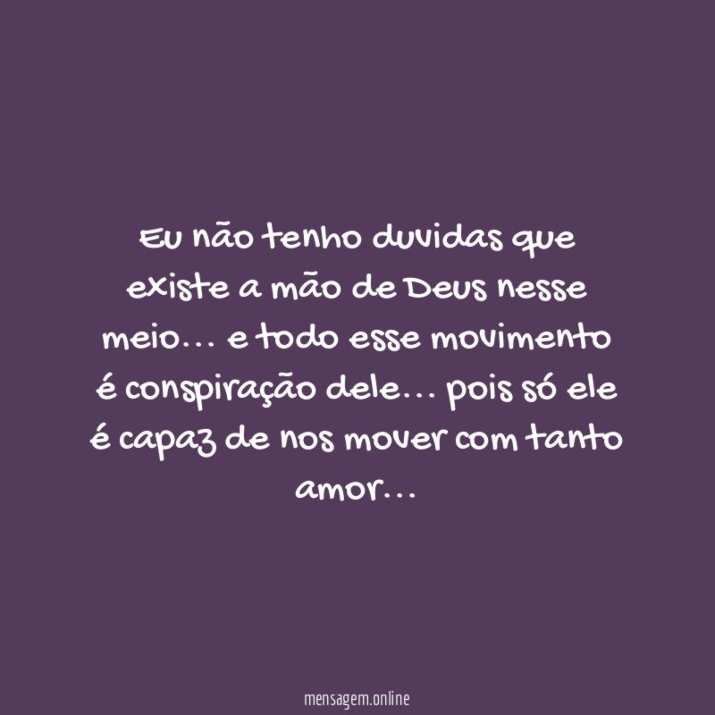 Eu não tenho duvidas que existe a mão