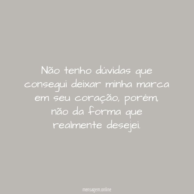 Não tenho dúvidas que consegui deixar minha marca