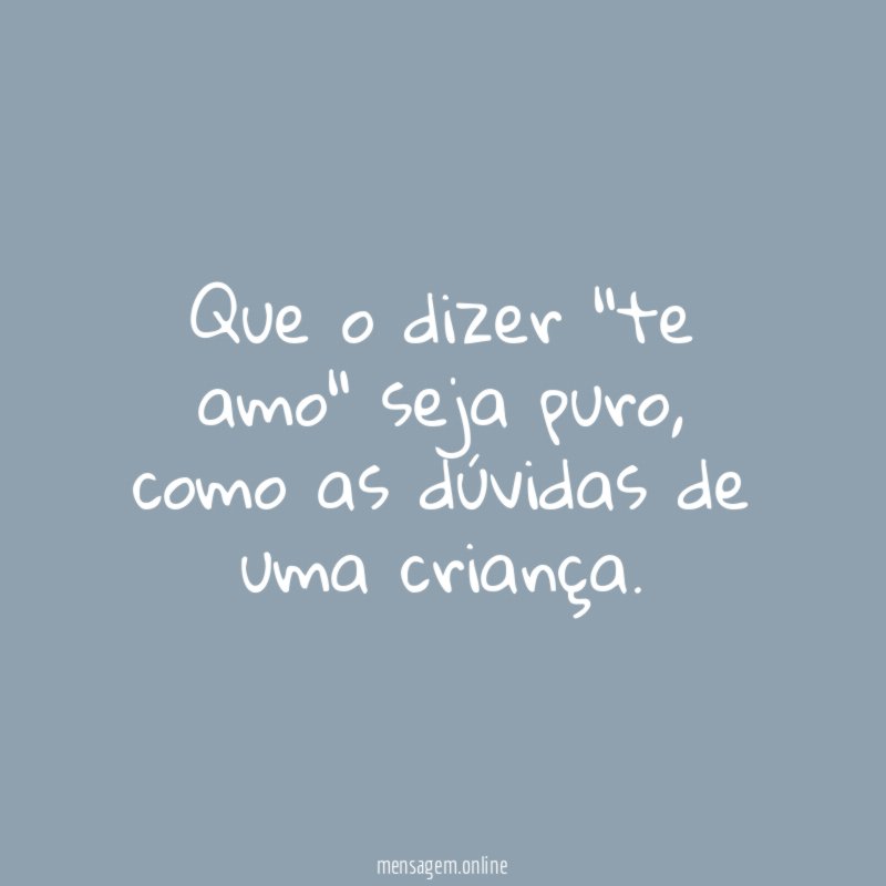 Que o dizer "te amo" seja puro