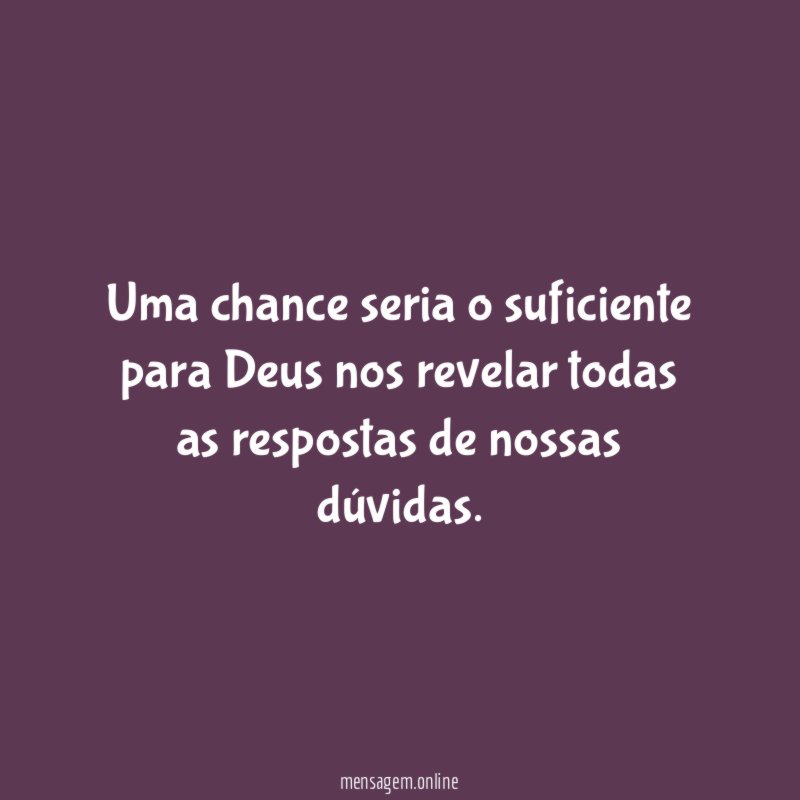 Uma chance seria o suficiente para Deus nos