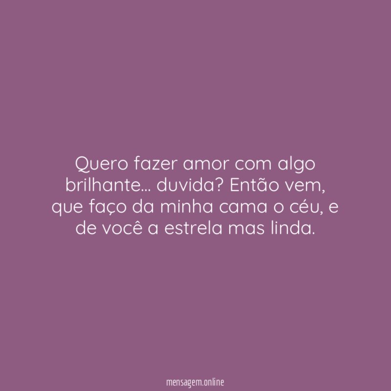 Quero fazer amor com algo brilhante