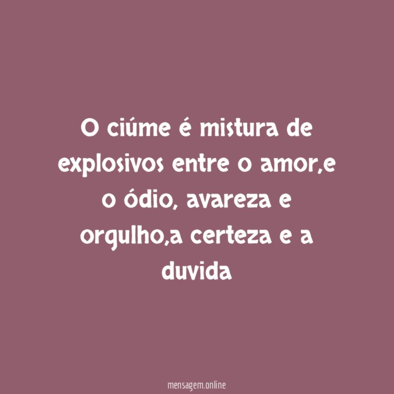 O ciúme é mistura de explosivos entre o amor