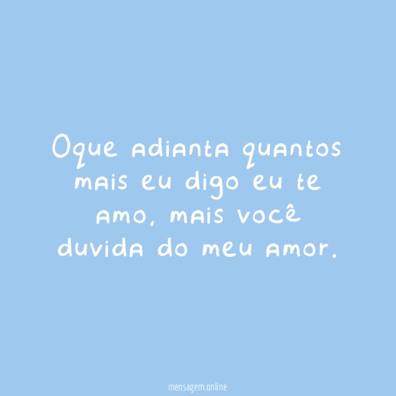 Oque adianta quantos mais eu digo eu te amo