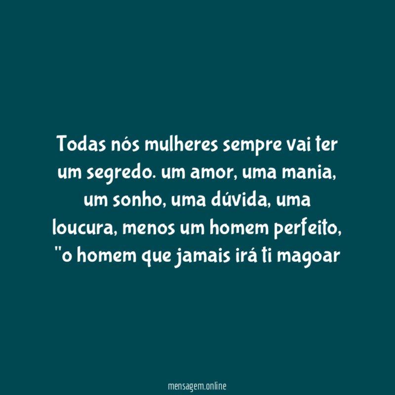 Todas nós mulheres sempre vai ter um segredo