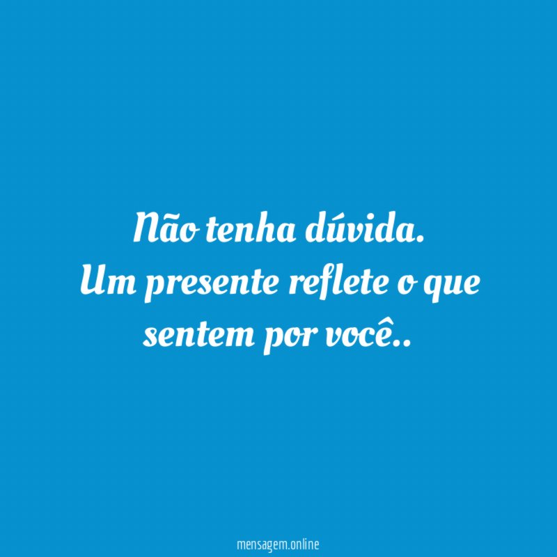 Não tenha dúvida