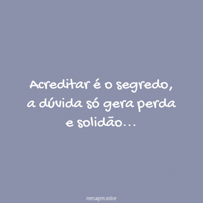 Acreditar é o segredo