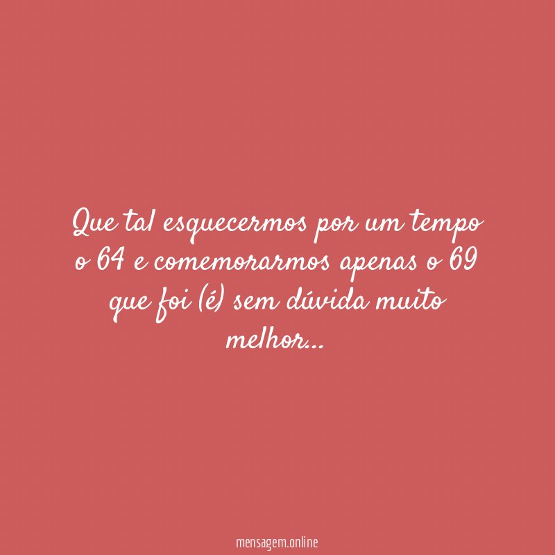 Que tal esquecermos por um tempo
