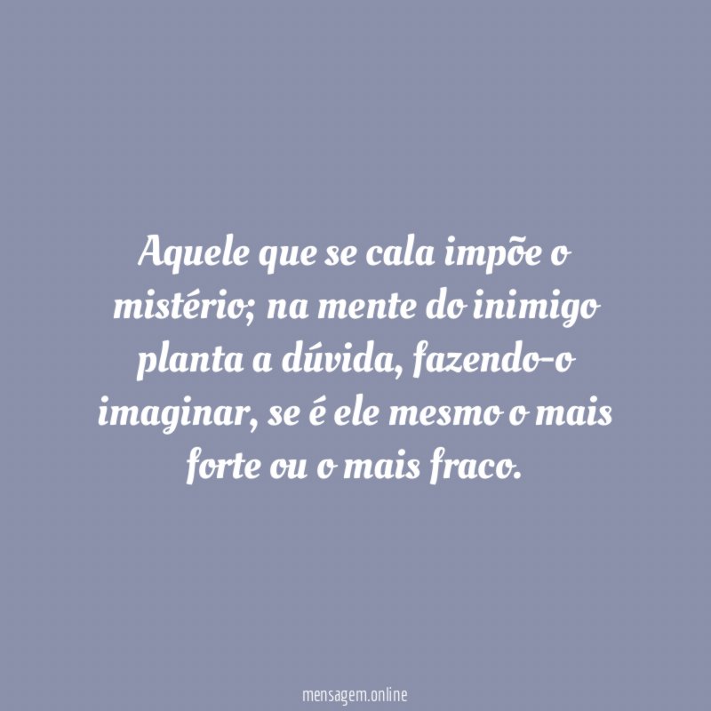 Aquele que se cala impõe o mistério