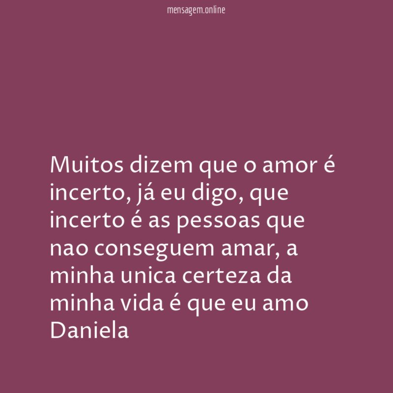 Muitos dizem que o amor é incerto