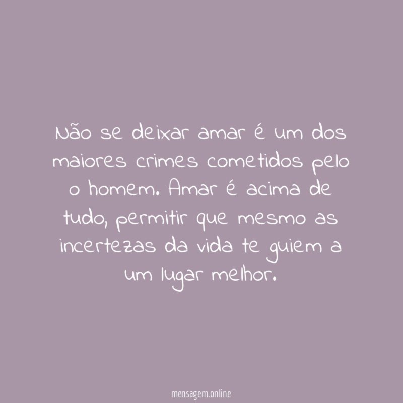 Não se deixar amar é um dos maiores