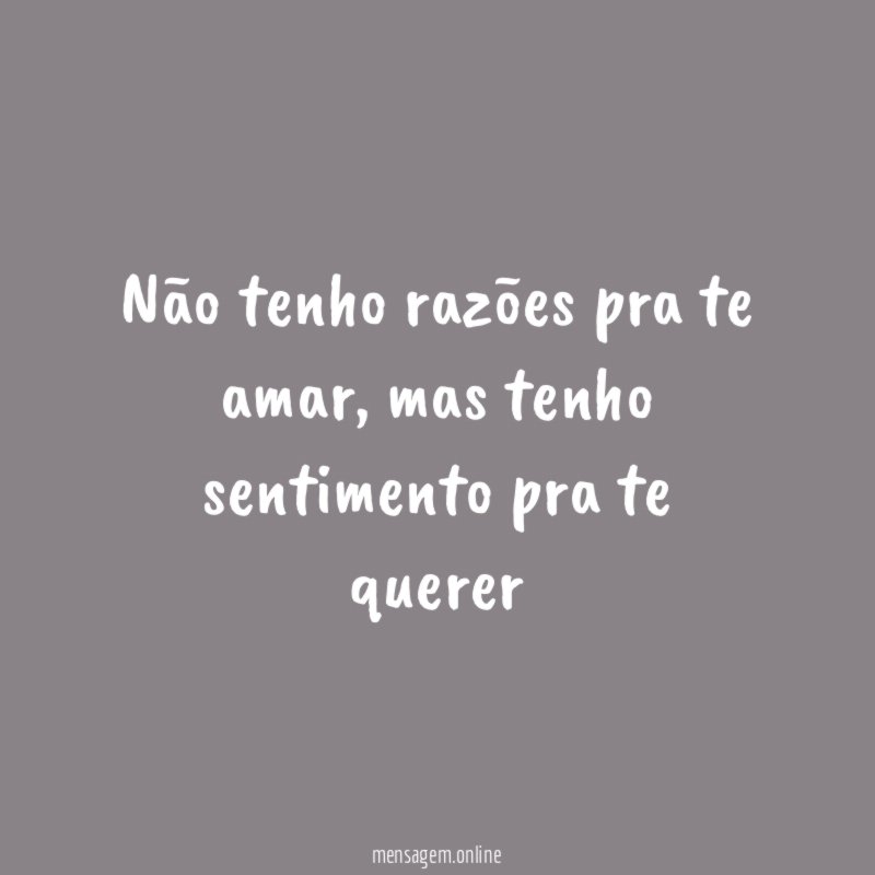 Não tenho razões pra te amar