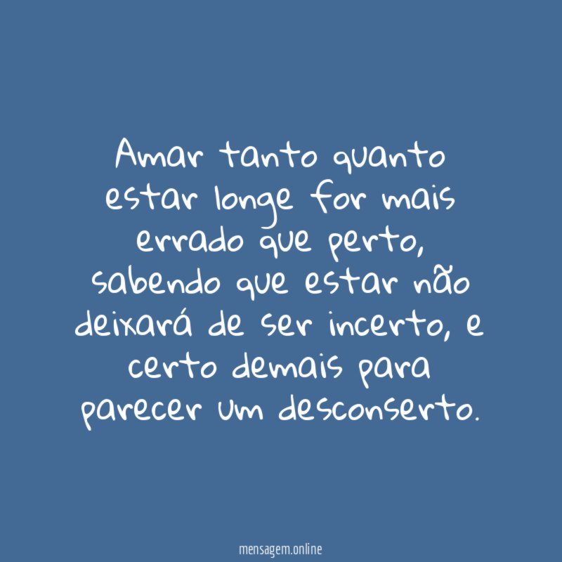 Amar tanto quanto estar longe for mais errado que perto