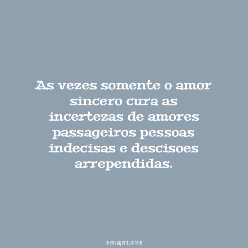 As vezes somente o amor sincero cura as