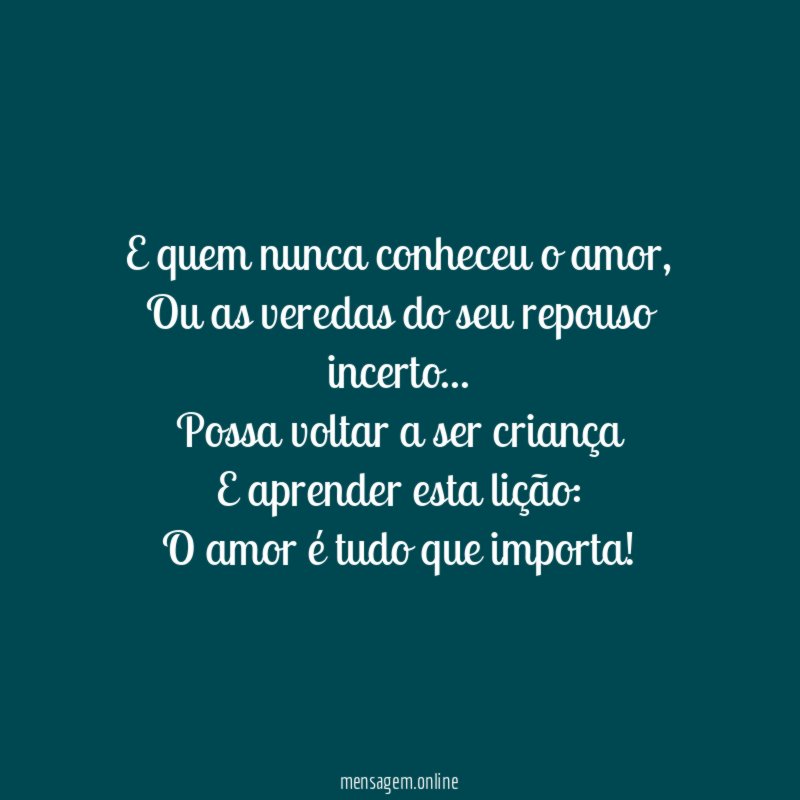 E quem nunca conheceu o amor