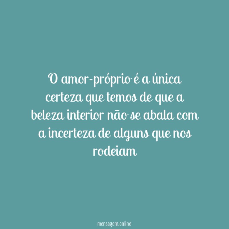 O amor-próprio é a única certeza que temos