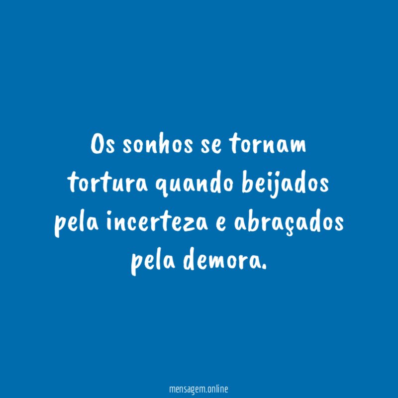 Os sonhos se tornam tortura quando beijados pela